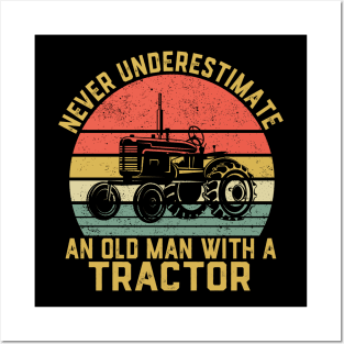 Never Underestimate An Old Man With A Tractor Posters and Art